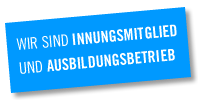 Wir sind Innungs- und Ausbildungsbetrieb
